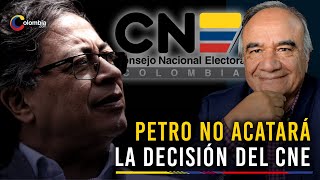 Abogado del presidente Petro advierte que no acatará la decisión del CNE si le formulan cargos [upl. by Menis]