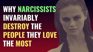 Why Narcissists Invariably Destroy the People They Love the Most  NPD  Narcissism  The Science [upl. by Jacquet990]