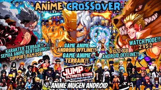 NEW‼️ ANIME CrossOver Battle Mugen Android 2024  OFFLINE Watch Mode BEST Characters🔥💯 [upl. by Nosmas]