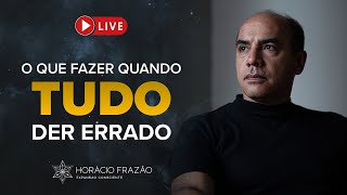 O que Fazer Quando TUDO Der Errado  Horácio Frazão [upl. by Albemarle]