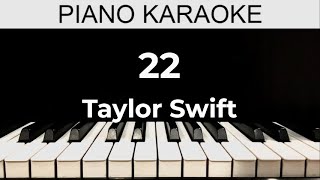 22  Taylor Swift  Piano Karaoke Instrumental Cover with Lyrics [upl. by Liz]