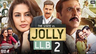 Jolly LLB 2 Full Movie  Akshay Kumar  Huma Qureshi  Saurabh Shukla  Review amp Facts [upl. by Inaliel]