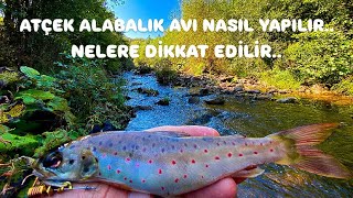 DEREDE ATÇEK ALABALIK AVI NASIL YAPILIR  ALABALIK AVINDA NELERE DİKKAT EDİLİR TROUT FİSHİNG [upl. by Bushey]