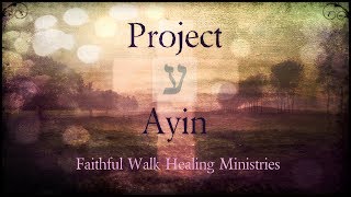 Project AYIN  Faithful Walk Healing Ministries [upl. by Roxanna457]