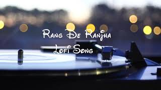 Rang de ranjha  lofi song part 2 lofi song ringtone [upl. by Attelrak]