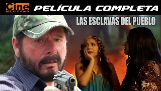 Las Esclavas del Pueblo  Película Completa  Cine Mexicano [upl. by Farwell]