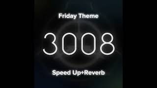 3008 Friday ThemeSpeed UpEchoed [upl. by Felike]