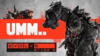 Evolve Stage 2 Gameplay  Umm I FOOLED MYSELF BIG TIME [upl. by Bueschel]