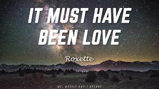 Roxette  It Must Have Been Love Lyrics [upl. by Dnomasor]