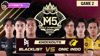 BLACKLIST vs ONIC  GAME 2  M5 CHAMPIONSHIP KNOCKOUTS  DAY 1 [upl. by Arak]