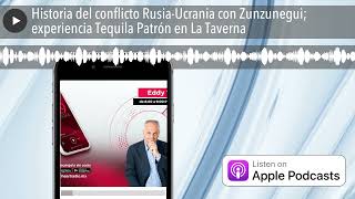 Historia del conflicto RusiaUcrania con Zunzunegui experiencia Tequila Patrón en La Taverna [upl. by Fennelly]