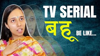 TV Serial Bahu Be Like  Aadarsh Bahu  Salonayyy [upl. by Emelyne391]