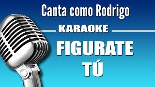 Rodrigo  Figurate Tú  Karaoke Vision [upl. by Hellah833]