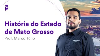 História do Estado de Mato Grosso – Prof Marco Túlio [upl. by Lrak748]