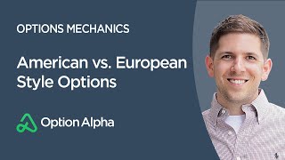 American vs European Style Options  Options Adjustments  Options Mechanics [upl. by Leimad]