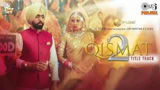 Qismat 2  Title Track  B Praak  Jaani  Ammy Virk  Sargun Mehta [upl. by Neeliak66]