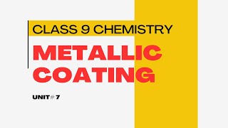 Metallic Coating  9th Chemistry  Unit 7 [upl. by Harias]