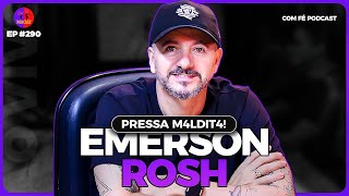 PRESSA M4LDIT4 l EMERSON ROSH l COM FÉ PODCAST  290 [upl. by Elimac]