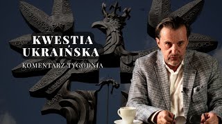 Komentarz Tygodnia Kwestia Ukraińska [upl. by Nymzaj]