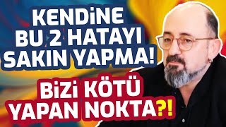 Kendine Bu İki Hatayı Sakın Yapma Bizi Kötü Yapan Nokta  Sinan Canan  Ekin Olcayto [upl. by Niknar778]