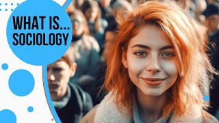 What is Sociology  Decoding Human Interactions and Societys Secrets [upl. by Mela]