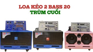 Loa Kéo 2 Bass 20 Trùm Cuối [upl. by Wendt]