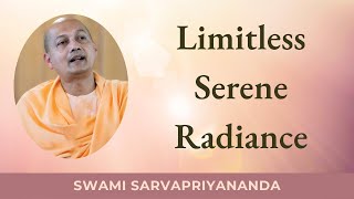 Limitless Serene Radiance  Swami Sarvapriyananda [upl. by Ydisac94]