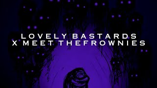 Lovely Bastards x Meet the Frownies Slowed  Reverb [upl. by Anilac]