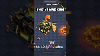 TH17 VS MAX KING 🔥💀 clashofclans coc cocshorts [upl. by Jonell535]