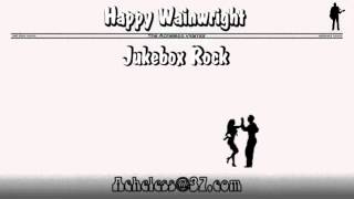 Happy Wainwright  Jukebox Rock [upl. by Iknarf]