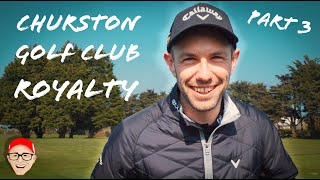 CHURSTON GOLF CLUB PART 3  ROYALTY [upl. by Satterfield917]