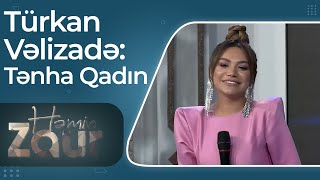 Türkan Vəlizadə  Tənha Qadın  Həmin Zaur [upl. by Yeblehs993]