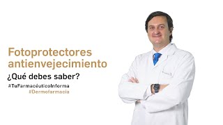 Fotoprotectores antienvejecimiento ¿Qué debes saber  Tu Farmacéutico Informa Dermofarmacia [upl. by Ahsakat]