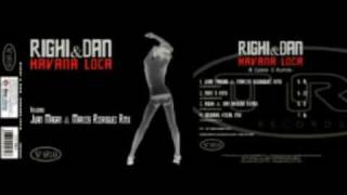 RIGHI amp DAN HAVANA LOCA ARRIBA REMIX 2009 [upl. by Eimorej347]