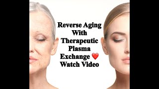 Reverse Aging With Therapeutic Plasma Exchange [upl. by Lay692]