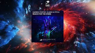 Darren Porter XiJaro amp Pitch  Reach For The Stars Original Mix DREAMSTATE RECORDS [upl. by Thetes261]