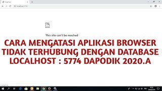 CARA MENGATASI APLIKASI BROWSER TIDAK TERHUBUNG DENGAN DATABASE LOCALHOST5774 DAPODIK 2020A [upl. by Bentley]