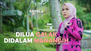 Rayola  Dilua Galak Di Dalam Manangih Official Music Video [upl. by Trembly]