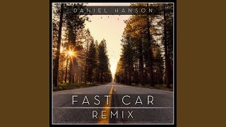 Fast Car Daniel Hanson Remix [upl. by Sofie242]