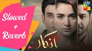 Inkaar  OST by Faiza Mujahid amp Yumna Zaidi  HUM TV Lofi Slowed And Reverb Video Song [upl. by Ahsitil]