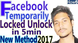 How to Unlock Facebook Account Temporarily Locked New Method 2017 [upl. by Atiuqahc]