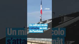 Un activiste écologiste monte sur le Panthéon pour mettre le drapeau français en berne [upl. by Ariaec]