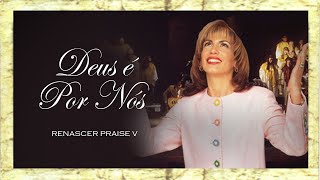 Renascer Praise 5  Deus é Por Nós Ao Vivo [upl. by Anos]