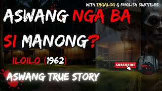 ASWANG NGA BA SI MANONG  iloilo 1962  ASWANG TRUE STORY  mutya tagaloghorrrorstory [upl. by Anemix277]