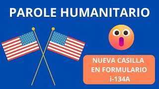 PAROLE HUMANITARIO NUEVA CASILLA EN FORMULARIO I134A [upl. by Aihsened]