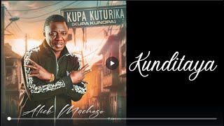 Kunditaya  Alick Macheso  Kupa Kuturika [upl. by Fritzie]