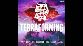 Hungry Man  Terraforming Riley Love Remix HOUSE MUSIC [upl. by Faux347]