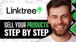 How To Use Linktree To Sell Products 2024 StepByStep [upl. by Mathian44]