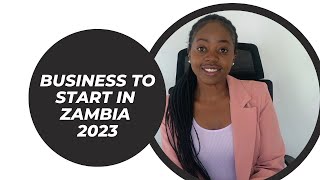 Business to do in Zambia 2023 [upl. by Farrah160]