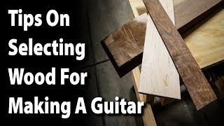 Tips On Selecting Wood For Making A Guitar [upl. by Cotter668]